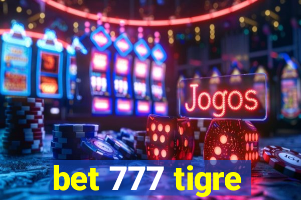 bet 777 tigre